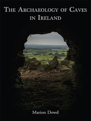 cover image of The Archaeology of Caves in Ireland